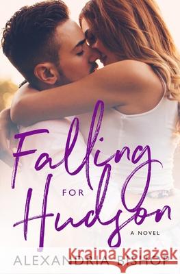 Falling for Hudson Alexandria Bishop 9781724348289 Createspace Independent Publishing Platform - książka