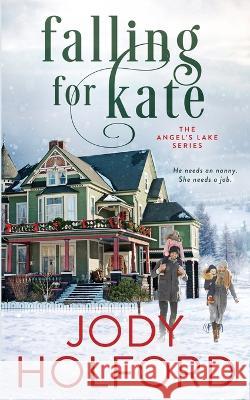 Falling For Kate: An Angel's Lake Novella Jody Holford 9781731526922 Independently Published - książka