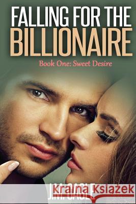 Falling for the Billionaire Book One: Sweet Desire J. M. Cagle 9781517693411 Createspace - książka