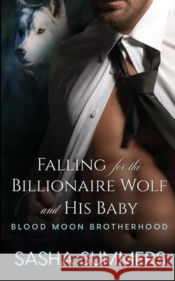 Falling for the Billionaire Wolf and His Baby Sasha Summers 9781544865225 Createspace Independent Publishing Platform - książka