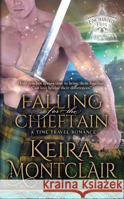 Falling for the Chieftain: A Time Travel Romance Keira Montclair 9781947213197 Keira Montclair - książka