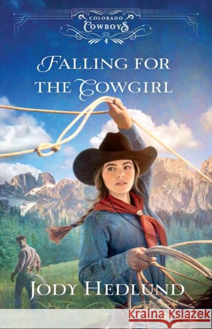 Falling for the Cowgirl Jody Hedlund 9780764236426 Bethany House Publishers - książka