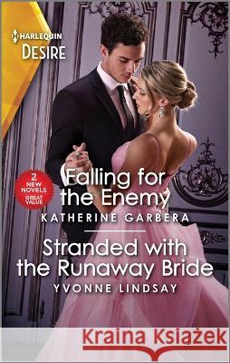 Falling for the Enemy & Stranded with the Runaway Bride Katherine Garbera Yvonne Lindsay 9781335457929 Harlequin Desire - książka