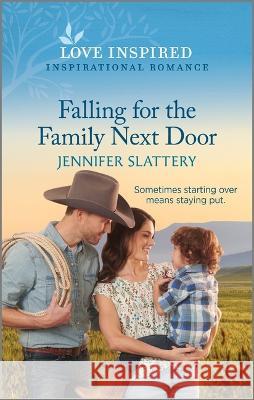 Falling for the Family Next Door: An Uplifting Inspirational Romance Jennifer Slattery 9781335596826 Love Inspired - książka