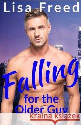 Falling for the Older Guy: An Age Gap Romance Elizabeth Wright Lisa Freed  9798508496777 Independently Published - książka