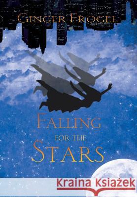 Falling For the Stars Frogel, Ginger 9781499064483 Xlibris Corporation - książka