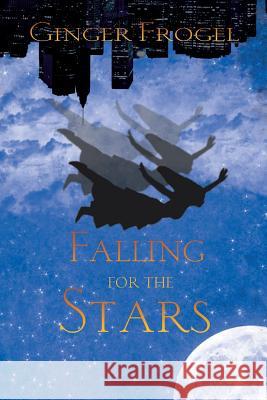 Falling For the Stars Frogel, Ginger 9781499064490 Xlibris Corporation - książka