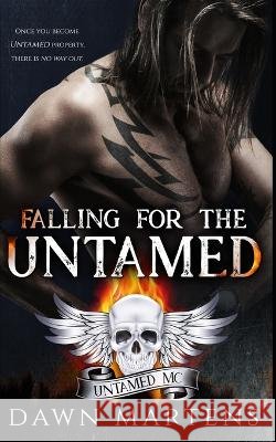 Falling for the Untamed: A Treyton Sisters Spinoff and Prequel to the Untamed MC Martens, Dawn 9798788031415 Independently published - książka