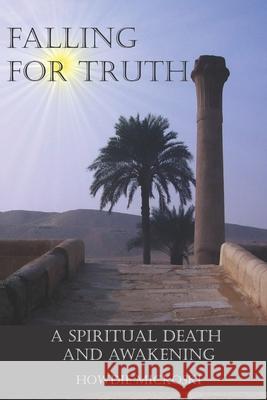 Falling For Truth: A Spiritual Death And Awakening Howdie Mickoski 9780986445743 Tat Foundation Press - książka