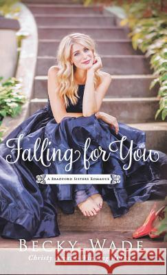 Falling for You Becky Wade 9780764231971 Bethany House Publishers - książka