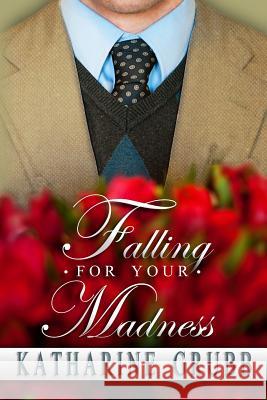 Falling For Your Madness Grubb, Katharine 9781481105071 Createspace - książka