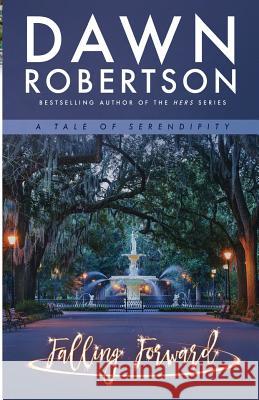 Falling Forward: A Tale of Serendipity Dawn Robertson 9781977566775 Createspace Independent Publishing Platform - książka