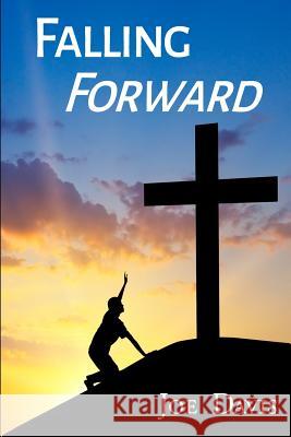 Falling Forward: Turning Your Darkest Days Into Your Divine Destiny Joe Davis 9781093971460 Independently Published - książka