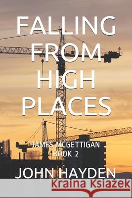 Falling from High Places: James McGettigan Book 2 John Hayden 9781735618746 J. A. Hayden - książka