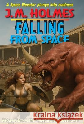 Falling From Space: A Space Elevator Medieval Adventure Mystery J. M. Holmes Francesco Lacerva 9781956784121 Literati International - książka