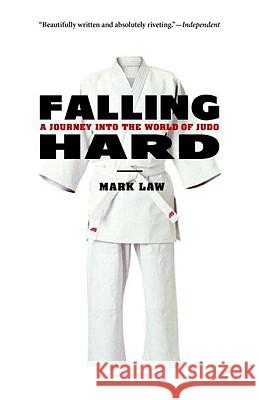 Falling Hard: A Journey Into the World of Judo Mark Law 9781590307151 Trumpeter - książka