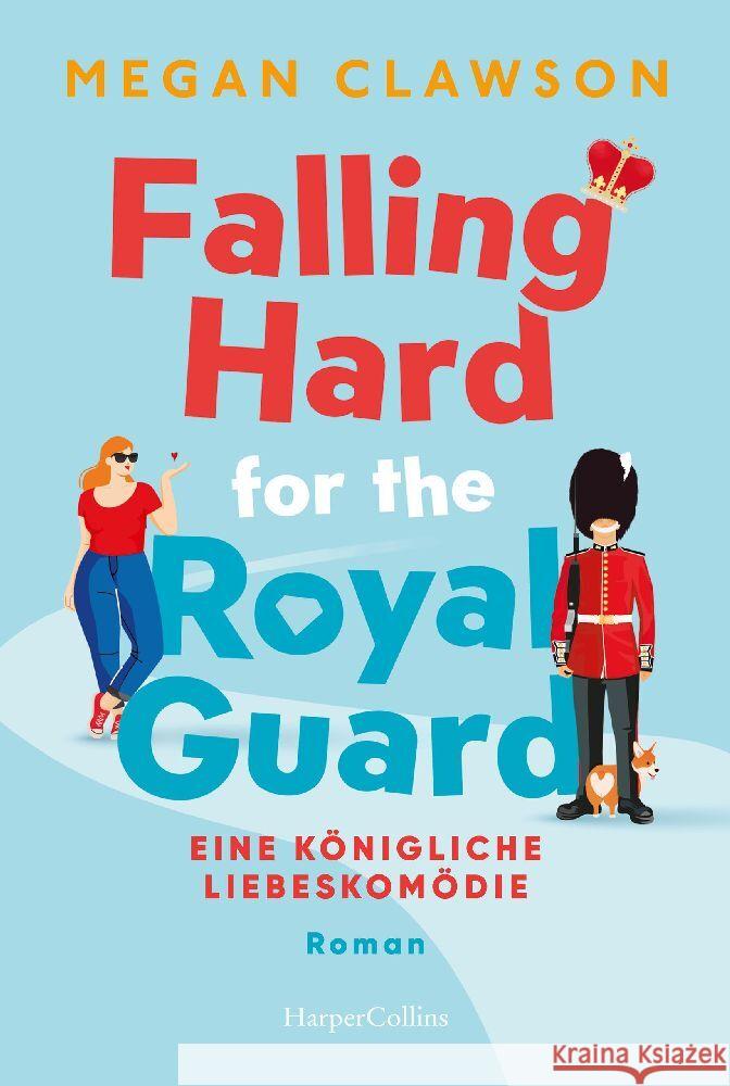 Falling Hard for the Royal Guard. Eine königliche Liebeskomödie Clawson, Megan 9783365004647 HarperCollins Taschenbuch - książka