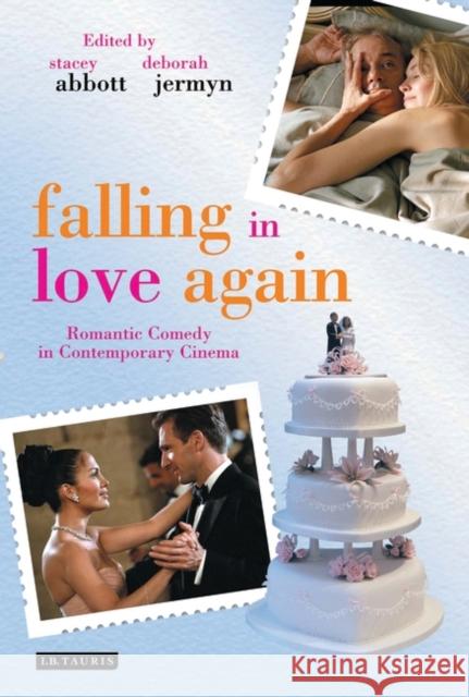 Falling in Love Again : Romantic Comedy in Contemporary Cinema Stacey Abbott 9781845117719  - książka