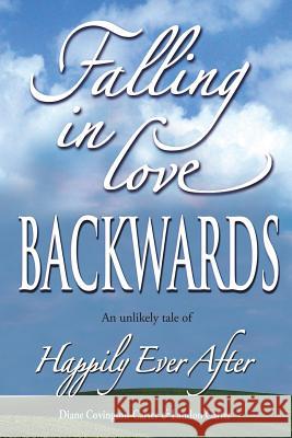 Falling in Love BACKWARDS: An Unlikely Tale of Happily Ever After Carter, Landon 9780991044610 Cartercovington - książka