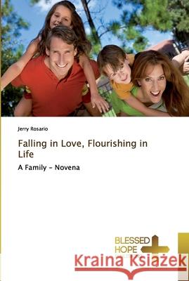 Falling in Love, Flourishing in Life Rosario, Jerry 9786202477840 Blessed Hope Publishing - książka