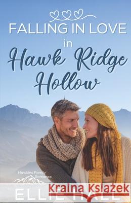 Falling in Love in Hawk Ridge Hollow: Sweet Small Town Happily Ever After Hall, Ellie 9798554572876 Independently published - książka