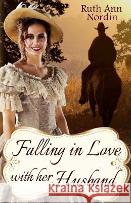 Falling In Love With Her Husband: A North Dakota Historical Romance Ruth Ann Nordin 9781441492463 Createspace Independent Publishing Platform - książka