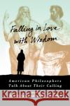 Falling in Love with Wisdom: American Philosophers Talk about Their Calling Karnos, David D. 9780195089172 Oxford University Press