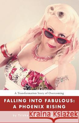 Falling into Fabulous: A Phoenix Rising Trisha Trixie Hunter-Merrill 9781982202446 Balboa Press - książka