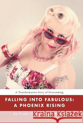 Falling into Fabulous: A Phoenix Rising Hunter-Merrill, Trisha Trixie 9781982202460 Balboa Press - książka