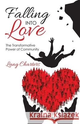 Falling into Love: The Transformative Power of Community Lang Charters 9781982249403 Balboa Press - książka