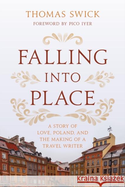 Falling into Place Thomas Swick 9781538181775 Rowman & Littlefield - książka