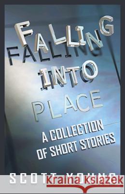 Falling Into Place: A Collection of Short Stories Scott Young 9781619844742 Gatekeeper Press - książka