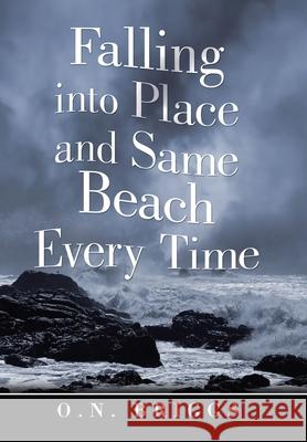 Falling into Place and Same Beach Every Time O N Briggs 9781796086126 Xlibris Us - książka