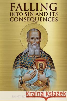 Falling Into Sin and It's Consequences Saint John of Kronstadt 9781471682704 Lulu.com - książka