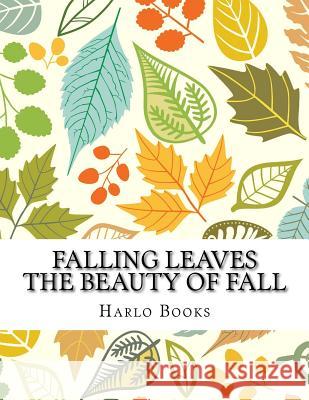 Falling Leaves: The Beauty of a Leaf Kristina Crowley 9781542598880 Createspace Independent Publishing Platform - książka