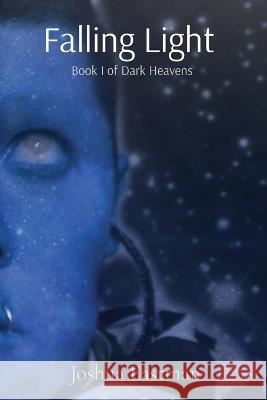 Falling Light: Book I of Dark Heavens Joshua Eastman Ruti Eastman  9781088099575 IngramSpark - książka