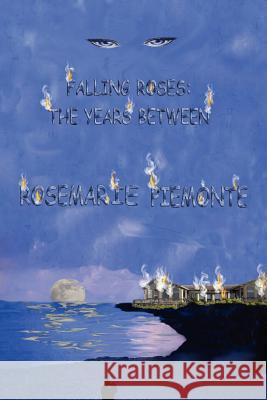 Falling Roses: The Years Between Piemonte, Rosemarie 9781425999346 Authorhouse - książka
