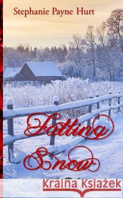 Falling Snow: A Christmas Miracle Stephanie Hurt 9781723936272 Independently Published - książka