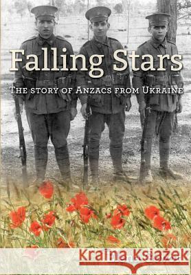 Falling Stars: The story of Anzacs from Ukraine Govor, Elena 9780958080057 Alcheringa - książka