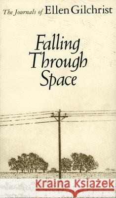 Falling Through Space: The Journals of Ellen Gilchrist Ellen Gilchrist 9781578062911 University Press of Mississippi - książka