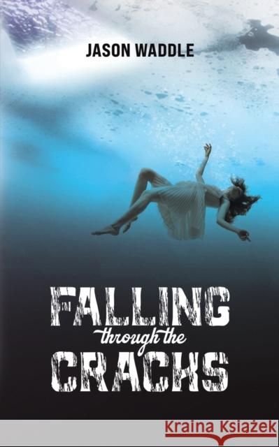 Falling Through the Cracks Jason Waddle 9781649799654 Austin Macauley Publishers LLC - książka