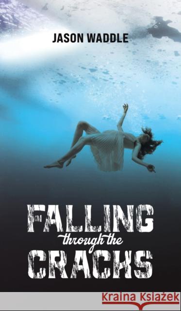 Falling Through the Cracks Jason Waddle 9781649799661 Austin Macauley - książka