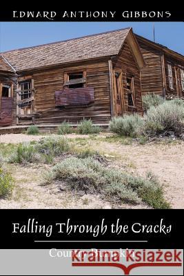Falling Through the Cracks: Country Bumpkin Edward Anthony Gibbons 9781478740254 Outskirts Press - książka