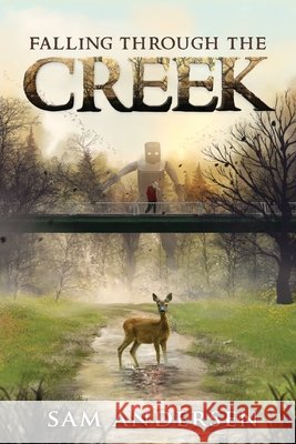 Falling Through the Creek Sam Andersen 9780999634806 Samuel I Andersen - książka
