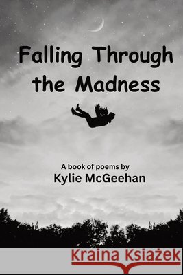Falling Through the Madness Kylie M McGeehan 9798218442262 Kylie McGeehan - książka