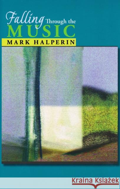 Falling Through the Music Mark Halperin 9780268030810 University of Notre Dame Press - książka