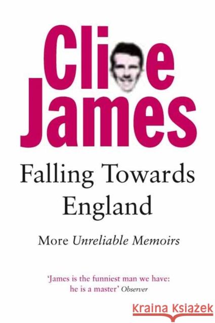 Falling Towards England: More Unreliable Memoirs Clive James 9780330294379  - książka