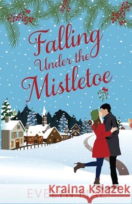 Falling Under the Mistletoe Evelyn Mae   9798985313208 Evelyn Mae Publishing - książka