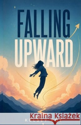 Falling Upward Roy, Kelsey 9798235523784 Kelsey Roy - książka