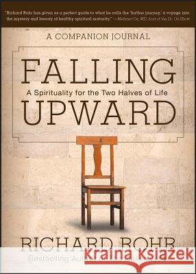 Falling Upward: A Spirituality for the Two Halves of Life -- A Companion Journal Richard Rohr 9781118428566 Jossey-Bass - książka